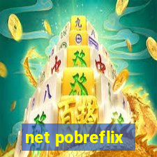 net pobreflix